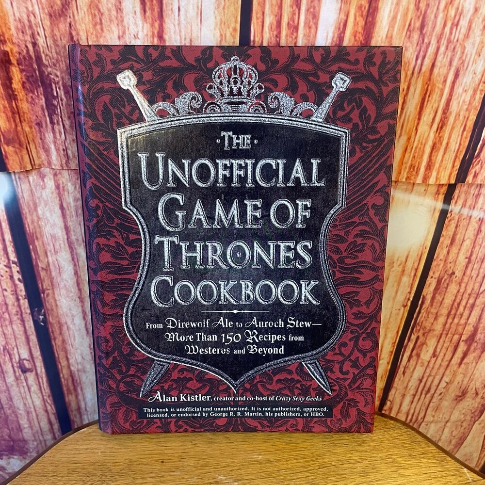 The Unofficial Game of Thrones Cookbook 150+ Recipes Hardcover 256 Pages